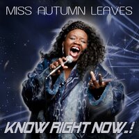 Know Right Now - Miss Autumn Leaves & C-Mos