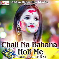 Chali Na Bahana Holi Me - Rohit raj
