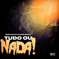 Tudo ou Nada! - Germano.sc & Moss Beats