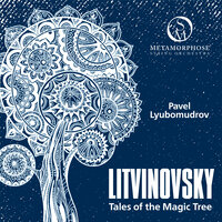 Tales of the Magic Tree: XII. Lost in the Blossoming Gardens - Metamorphose String Orchestra & Pavel Lyubomudrov