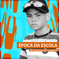 Época da Escola - Mc Guizinho da GP & Caverinha