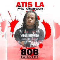 Pa gen anfas - Bob Cailloux feat. Fantom & Bob Cailloux & Fantom