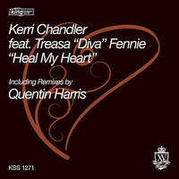 Heal My Heart [feat. Treasa Diva Fennie] - Kerri Chandler & Treasa "Diva" Fennie