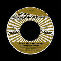 Rasta Nah Surrender (Nah Retreat Riddim) (Conscious Dub 1) - Truesounds & Turbulence & Jah Clarity & Dougie Conscious
