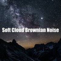 Sough Softness Noise - Brown Noise