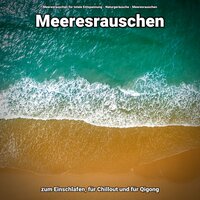 Natürliche Frequenzen für Chillout - Meeresrauschen für totale Entspannung & Naturgeräusche & Meeresrauschen