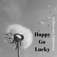 Happy Go Lucky - Alexandra Skevington