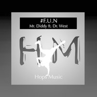 F.U.N. - Mr. Diddy & Dr. West