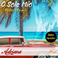 'O sole mio / Bella cosa mix - Adriana
