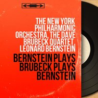 Dialogues for Jazz Combo and Orchestra: IV. Allegro. Blues - Dave Brubeck Quartet & Leonard Bernstein & The New York Philharmonic Orchestra & The New York Philharmonic Orchestra, The Dave Brubeck Quartet, Leonard Bernstein