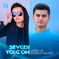 Sevgisi Yolg'on - Ozodiy & Шохрух Халилов