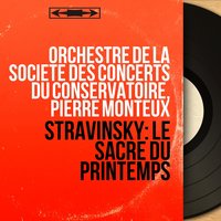 The Rite of Spring, Pt. 2 "The Sacrifice": Evocation of the Ancestors - Orchestre De La Société Des Concerts Du Conservatoire & Игорь Фёдорович Стравинский