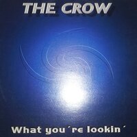 What You're Lookin' - The Crow