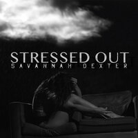 Stressed Out - Savannah Dexter