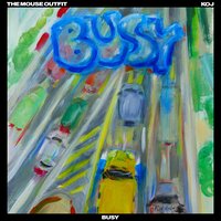 Busy - The Mouse Outfit & Koj