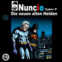 Die neuen alten Helden - Nuncio & Cyber P