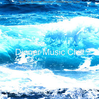 Background for Beach Trips - Dinner Music Chill