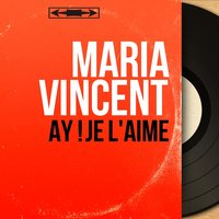 C'est ça qu'on appelle aimer - Maria Vincent