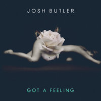 Got A Feeling - Josh Butler & Bontan