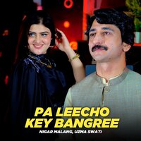 Pa Leecho Key Bangree - Nigar Malang & Uzma Swati