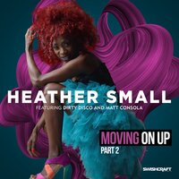 Moving on Up - Heather Small & Matt Consola & Dirty Disco & Testone