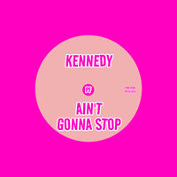 Ain't Gonna Stop - Kennedy