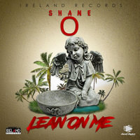 Lean on Me - Shane O