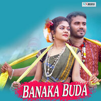Banaka Buda - Bikash Bag & Sangeeta Rout & Suku & Saban