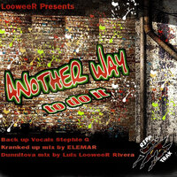 Another Way To Do It - Looweer & Luis Loowee R Rivera