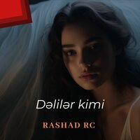 Dəlilər Kimi - Rashad RC