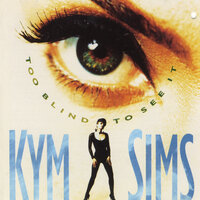 Too Blind to See It - Kym Sims
