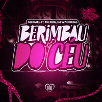 Berimbau do Céu - MC KAEL JT & DJ W7 OFICIAL & MC Diig & Love Funk