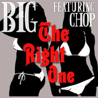 The Right One - Big & Chop