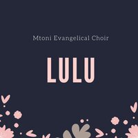 Lulu - Mtoni Evangelical Choir