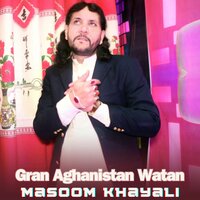 Gran Aghanistan Watan - Masoom Khayali