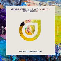 My Name - Maxim Schunk & Raven & Kreyn & Bishøp