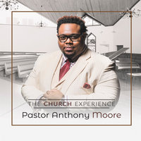 Sermon Clip 2 - PASTOR ANTHONY MOORE