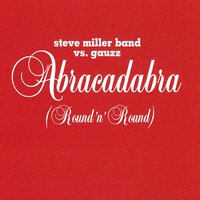 Abracadabra (Round n' Round) (Dub) - Gauzz & Steve Miller Band