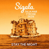 Stay the Night - Sigala & Talia Mar & ZieZie & Tyrone