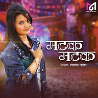 Matak Matak - Vandana Yadav
