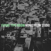 Future Type Riddim - Monkeyflow Studio