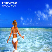 Would You - Forever 80