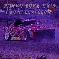 Funky Dope Shit - EuqSellKillah