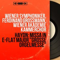 Missa in honorem Beatissimae Virginis Mariae in E-Flat Major, Hob. XXII:4 "Grosse Orgelmesse": Credo. Patrem omnipotentem - Wiener Symphoniker & Ferdinand Grossmann & Wiener Akademie Kammerchor & Bruno Seidlhofer & Йозеф Гайдн