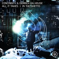 All It Takes - concinnity & Derrick Da House