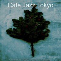 We Wish You a Merry Christmas: Christmas 2020 - Cafe Jazz Tokyo