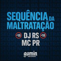 Sequencia da Maltratação - DJ RS. & MC PR