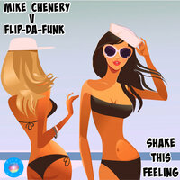 Shake This Feeling - Mike Chenery & FLIP-DA-FUNK