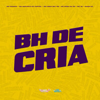 Bh de Cria - MC Matheus da Capital & Da Mata & MC Nego Boy & Iraqui Zl & Mc 99 & MC NB