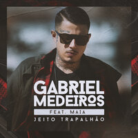 Jeito trapalhão - Gabriel Medeiros & Maía